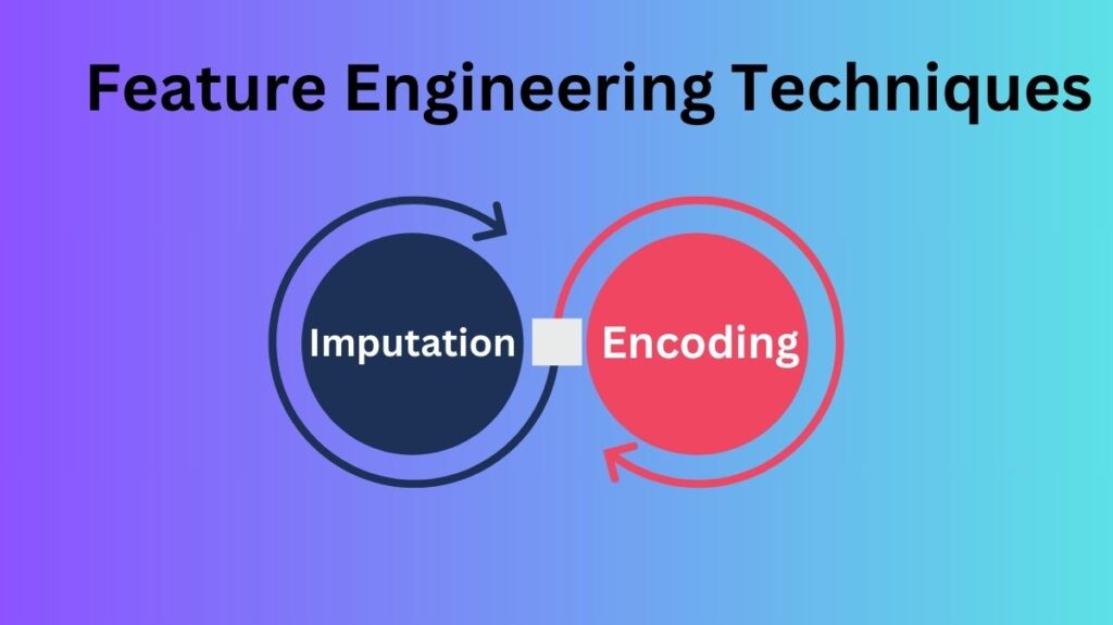 Feature Engineering Techniques Feature Engineering Techniques