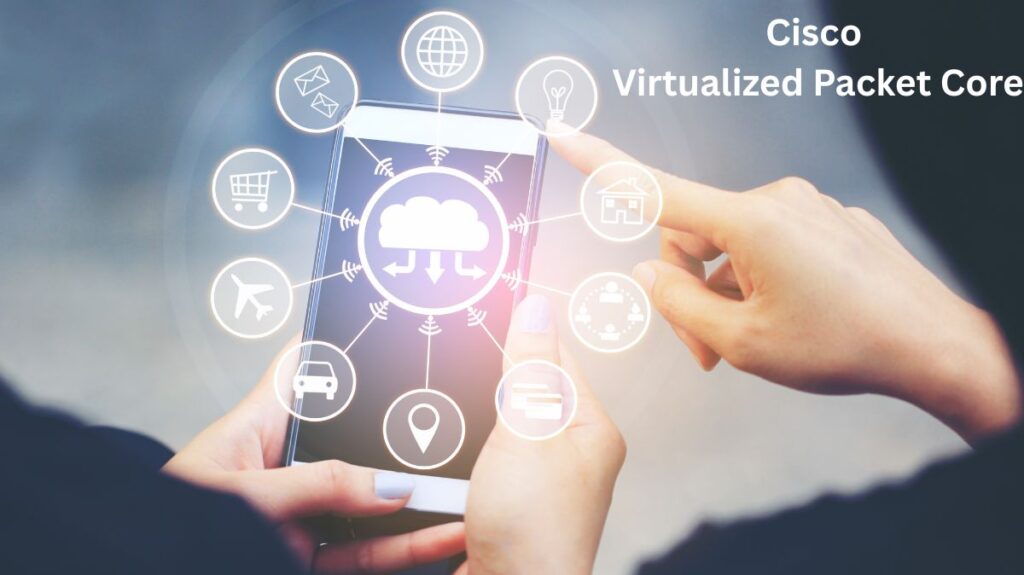 Cisco Virtualized Packet Core