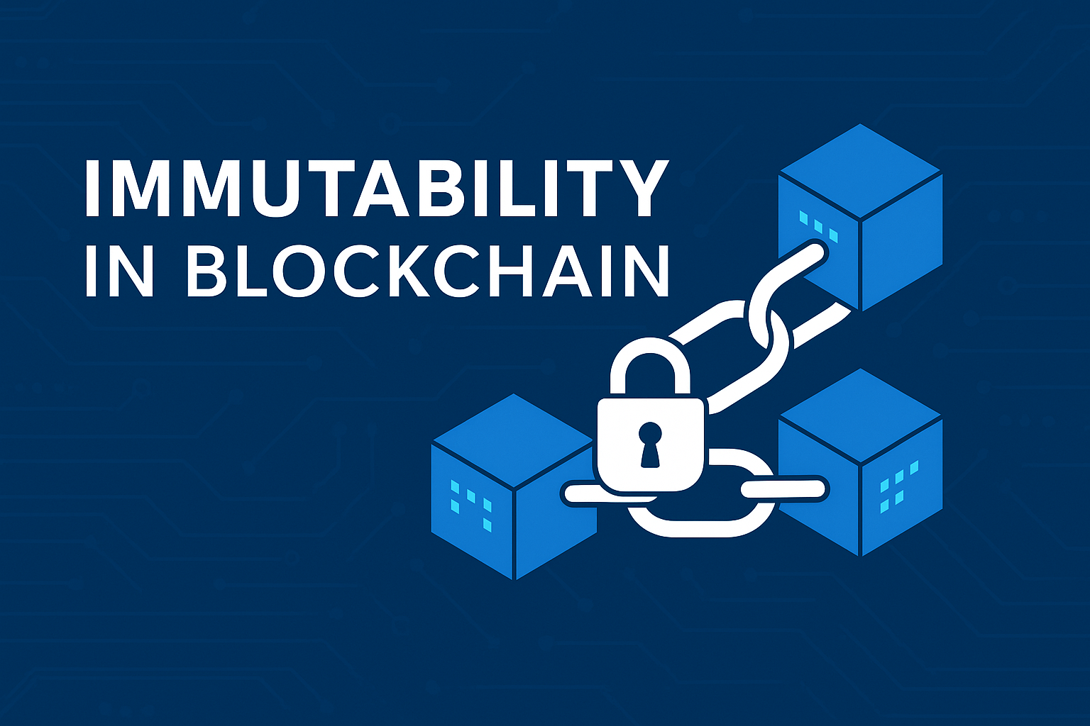 Immutability in Blockchain Immutability in Blockchain