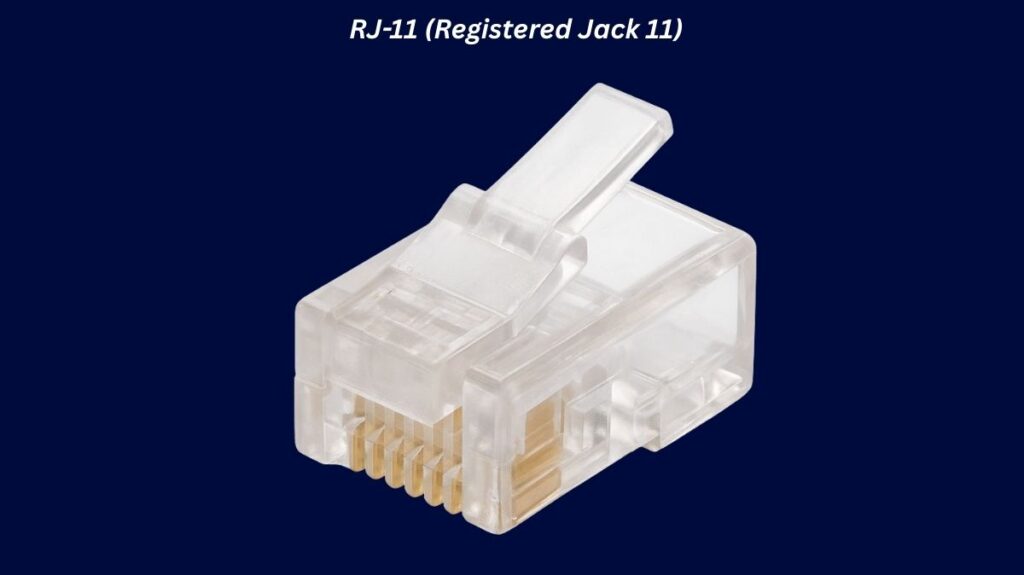 RJ 11 Connectors RJ 11 Connectors